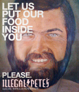 Illegal Pete's Let us put our food inside you. Please.